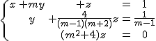  2$\{\array{x&+my&+z&=&1\\&y&+\frac{4}{(m-1)(m+2)}z&=&\frac{1}{m-1}\\&&(m^2+4)z&=&0}